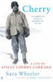 book cover of Cherry: a Life of Apsley Cherry-Gerrard by Sara Wheeler