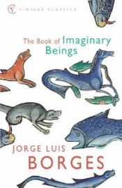 book cover of The Book of Imaginary Beings by Jorge Luis Borges