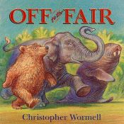 book cover of Off to the Fair (A Tom Maschler Book) by Chris Wormell