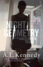 book cover of Night geometry and the Garscadden trains by A. L. Kennedy