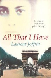 book cover of All That I Have by Laurent Joffrin