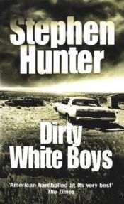 book cover of Dirty White Boys by Стивен Хантер