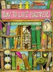 book cover of How to live forever by Colin Thompson