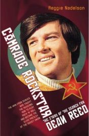 book cover of Comrade Rockstar: The Life and Mystery of Dean Reed, the All-American Boy Who Brought Rock 'n' Roll to the Sov by Reggie Nadelson