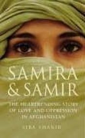 book cover of Samira and Samir: The Heartrending Story of Love and Oppression in Afghanistan by Siba Shakib