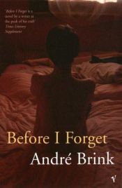 book cover of Before I Forget by André Brink