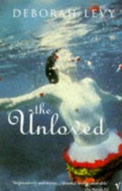 book cover of Unloved by Deborah Levy