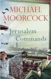 book cover of Jerusalem Commands by Michael Moorcock