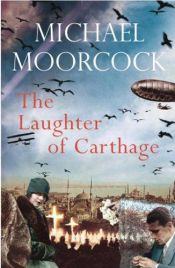 book cover of The Laughter of Carthage by Michael Moorcock