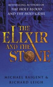 book cover of The elixir and the stone: a history of magic and alchemy by Michael Baigent