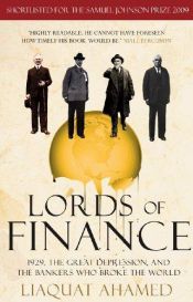 book cover of Lords of Finance: The Bankers Who Broke the World by Liaquat Ahamed