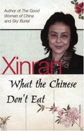 book cover of What the Chinese don't eat : the collected Guardian columns by Xinran