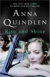book cover of Rise and Shine by Anna Quindlen