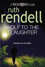 book cover of Wolf to the Slaughter by Рут Рендъл