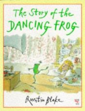 book cover of The Story of the Dancing Frog by Quentin Blake