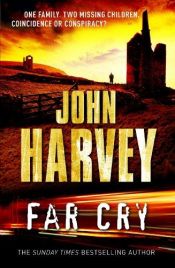 book cover of Far cry by John Harvey