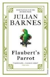book cover of El loro de Flaubert by Julian Barnes