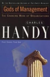 book cover of Gods of Management: The Changing Work of Organizations by Charles Handy