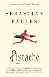 book cover of Pistache by Sebastian Faulks
