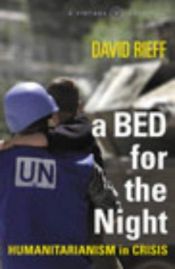 book cover of A Bed For The Night: Humanitarianism In Crisis by David Rieff