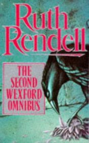 book cover of The Second Wexford Omnibus: A Guilty Thing Surprised, No More Dying Then, Murder Being Once Done by Ruth Rendell