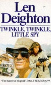book cover of Twinkle, Twinkle Little Spy (aka Catch a Falling Spy) by Len Deighton