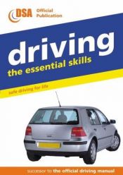 book cover of Driving - the Essential Skills: Safe Driving for Life (Essential Skills) by Driving Standards Agency