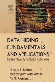 book cover of Data Hiding Fundamentals and Applications: Content Security in Digital Multimedia by Husrev T. Sencar