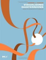book cover of Visualizing quaternions by Andrew Hanson