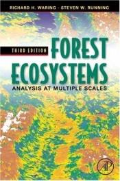 book cover of Forest Ecosystems, Third Edition: Analysis at Multiple Scales by Waring