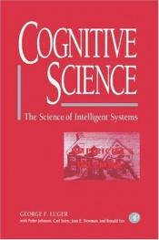 book cover of Cognitive Science : The Science of Intelligent Systems by George F. Luger