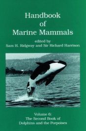 book cover of Handbook of marine mammals Volume 4: River dolphins and the larger toothed whales by Sam Ridgway
