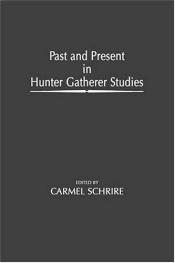book cover of Past and Present in Hunter Gatherer Studies, First Edition by Carmel Schrire