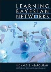 book cover of Learning Bayesian networks by Richard E. Neapolitan