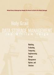 book cover of The Holy Grail of Data Storage Management by Jon William Toigo