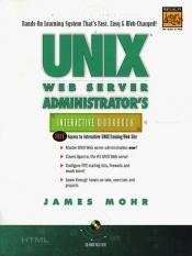 book cover of UNIX Web Server Administrator's Interactive Workbook by James Mohr