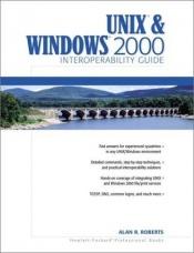 book cover of UNIX and Windows 2000 Interoperability Guide by Alan R. Roberts