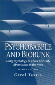 book cover of Psychobabble and Biobunk: Using Psychology to Think Critically About Issues in the News by Carol Tavris