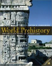 book cover of World Prehistory: Two Million Years of Human Life by Peter N. Peregrine