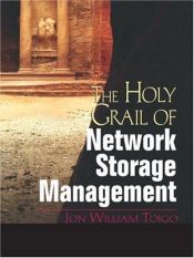 book cover of The Holy Grail of Network Storage Management by Jon William Toigo