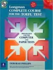 book cover of Longman Complete Course TOEFL Tests (Preparation for Computer &Paper Tests) by Deborah Phillips