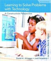 book cover of Learning to Solve Problems with Technology: A Constructivist Perspective by David H. Jonassen