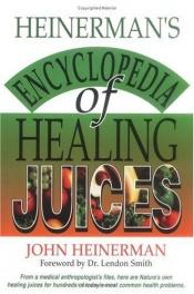 book cover of Heinerman's encyclopedia of healing juices by John Heinerman