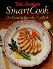 book cover of Betty Crocker's Smartcook: The Essential Everyday Cookbook by Betty Crocker
