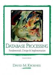 book cover of Database Processing: Fundamentals, Design, and Implementation by David M. Kroenke
