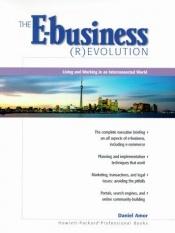 book cover of The E-Business (R)evolution: Living and Working in an Interconnected World by Daniel Amor