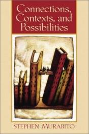 book cover of Connections, Contexts, and Possibilities by Stephen Murabito