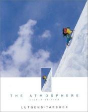 book cover of The Atmosphere by Frederick K. Lutgens