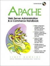 book cover of Apache Web Server Administration and e-Commerce Handbook (Prentice Hall Ptr Open Source Technology Series) by Scott Hawkins