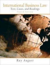 book cover of International Business Law: Text, Cases, and Readings by Ray A. August
